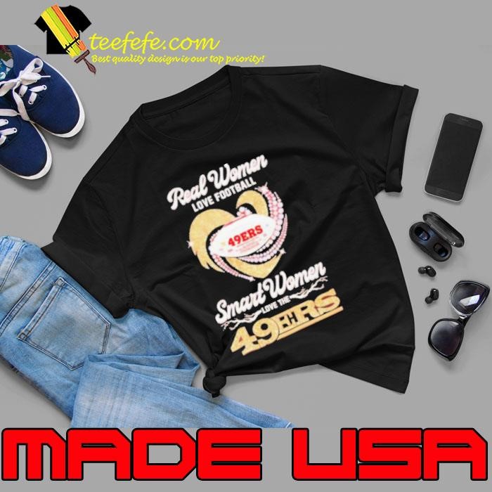 Real women love football smart women love the San Francisco 49ers Unisex