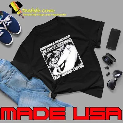 Remember Remember The 4Th Of December Deny Defend Depose Shirt
