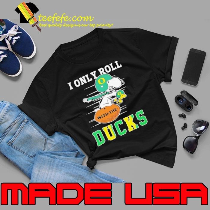 Snoopy and Woodstock I only roll with the Oregon Ducks shirt - Copy