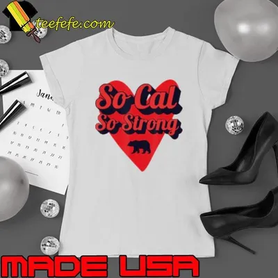 So Cal So Strong South California Love California Bear L.A Los Angeles Shirt