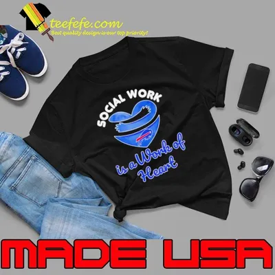 Social work is a work of heart Buffalo Bills shirt