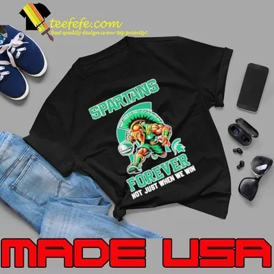Spartans forever not just when we win mascot shirt