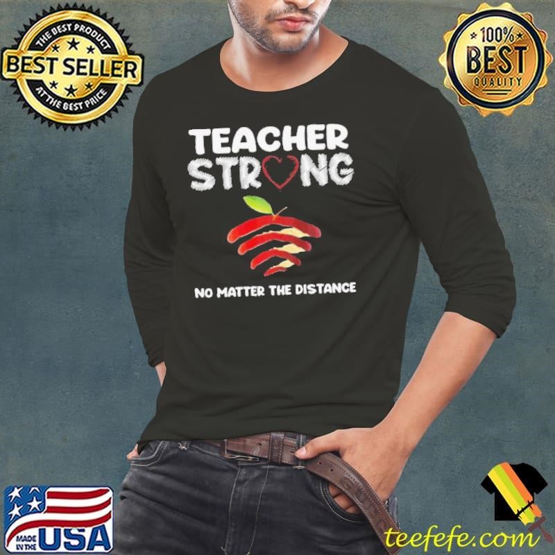 Teacher Strong No Matter The Distance Long Sleeve Tee