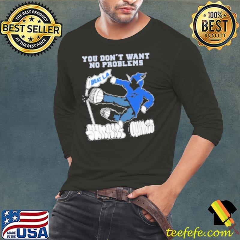 You Don't Want No Problems 2024 Shirt