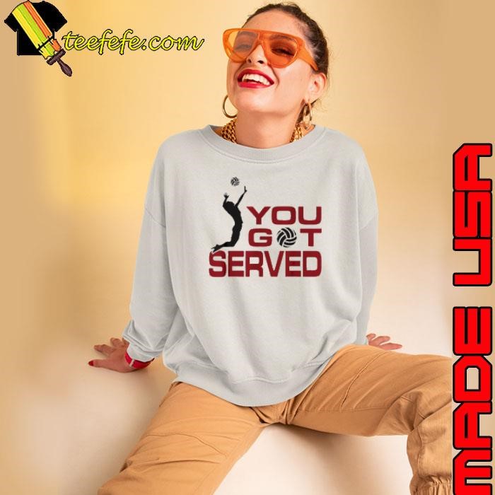 You got served volleyball Sweatshirt