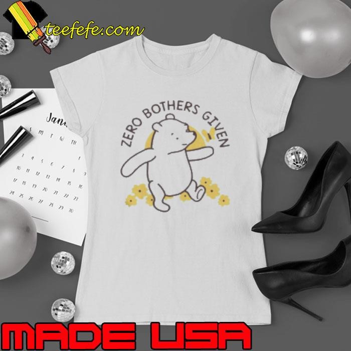 Zero Bothers Given Shirt