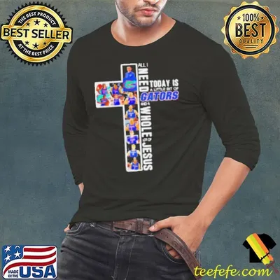 All I need today is a little bit of Gators and a whole lot of Jesus 2025 Shirt