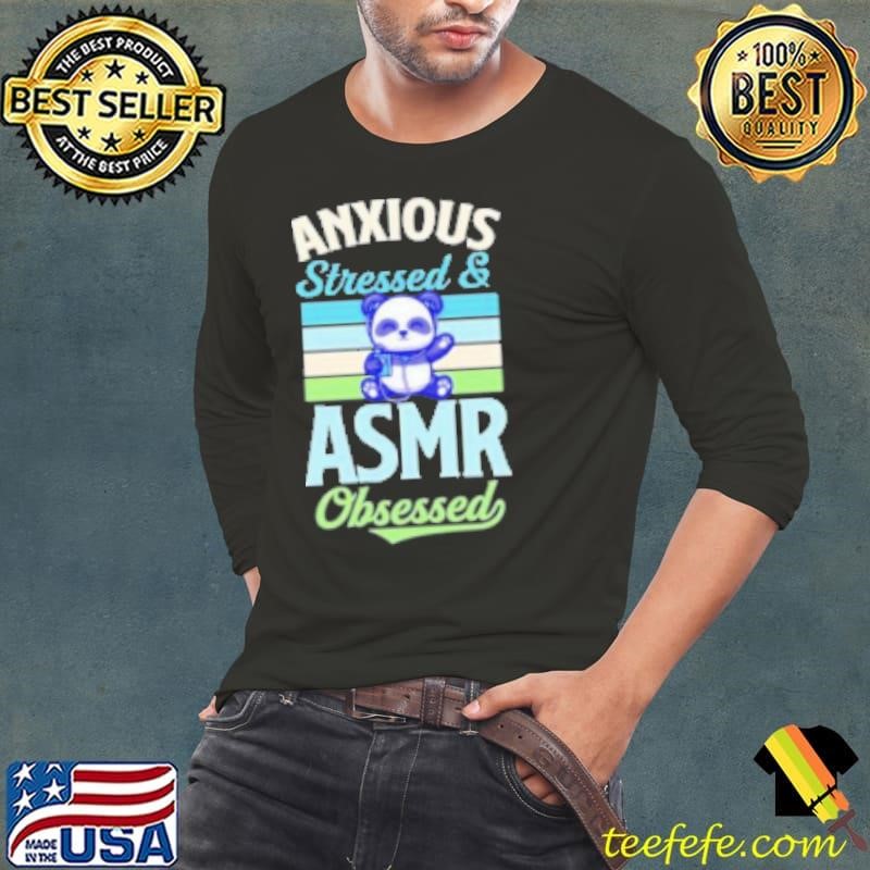Anxious stressed and ASMR obsessed Long Sleeve Tee