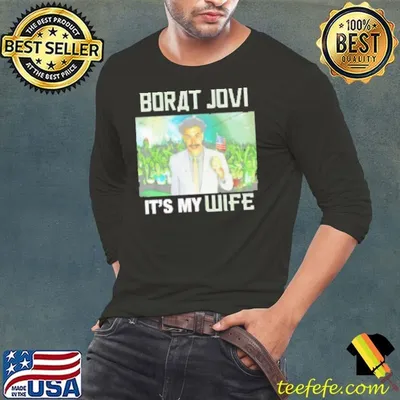 Borat Jovi it's my wife Shirt