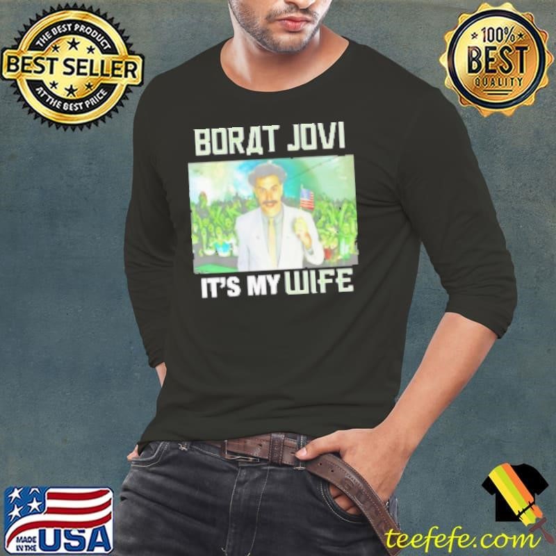 Borat Jovi it's my wife Shirt