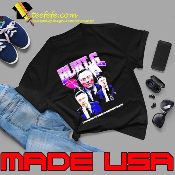 Burt G Rap It’s Rare To Meet A Sophisticate Unisex