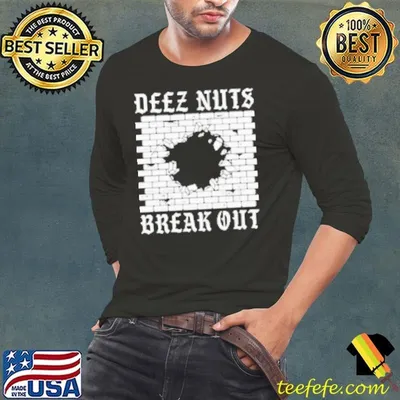 Deez Nuts Break Out Shirt