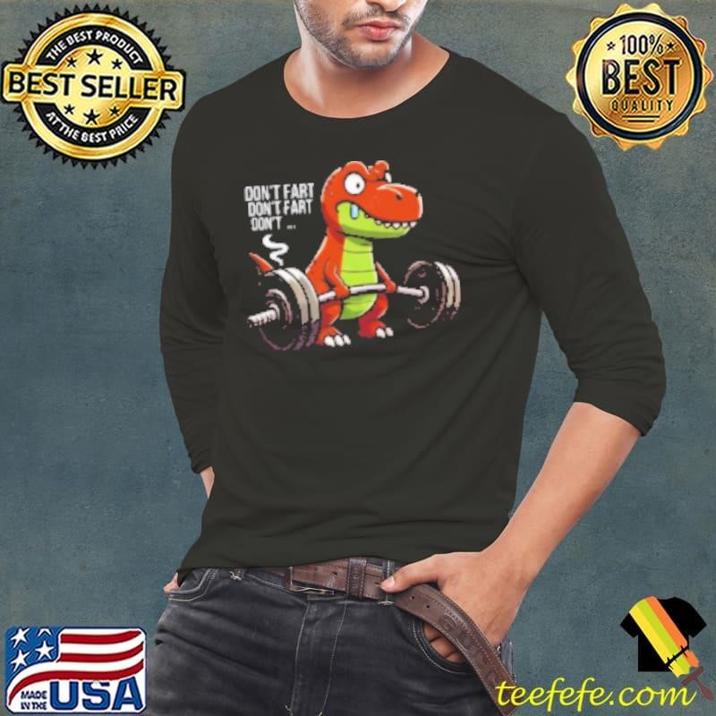 Dinosaur Weight Lifting Don't Fart Long Sleeve Tee
