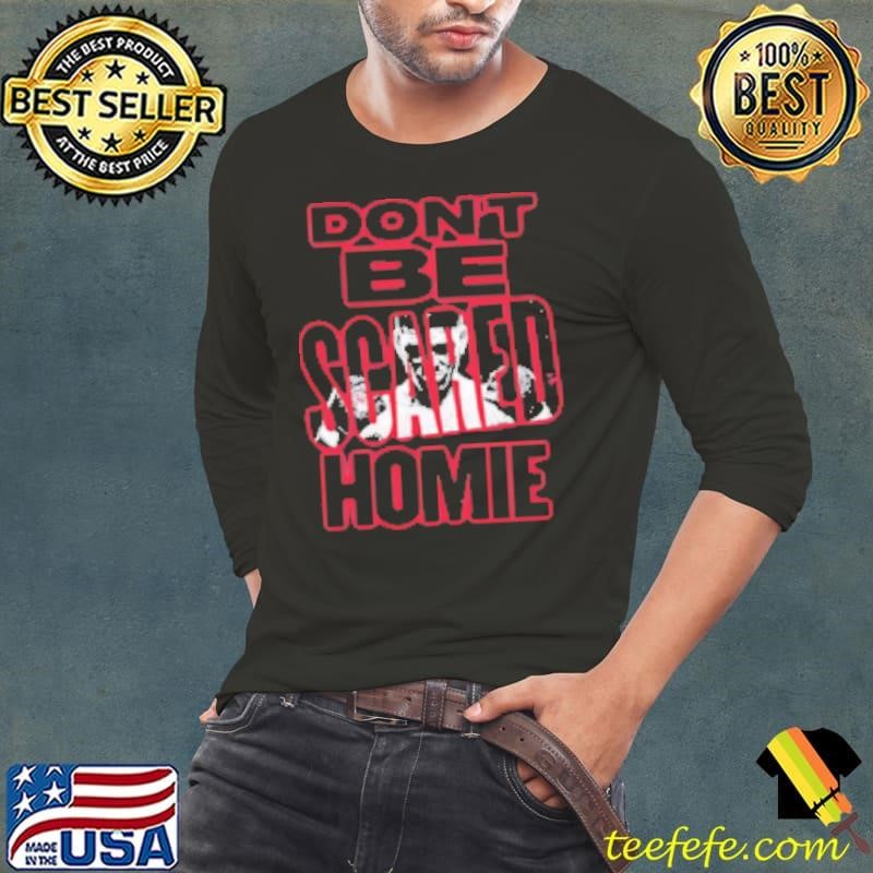 Don't Be Scared Homie Nick Diaz Long Sleeve Tee