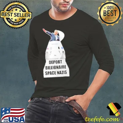 Elon Musk deport billionaire space Nazis Shirt