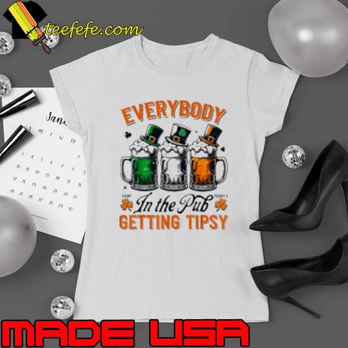 Everybody In the Pub Getting Tipsy St Patrick's Day Shirt
