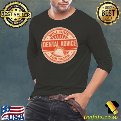Funny Will Give Dental Advice For Tacos Dentist Shirt
