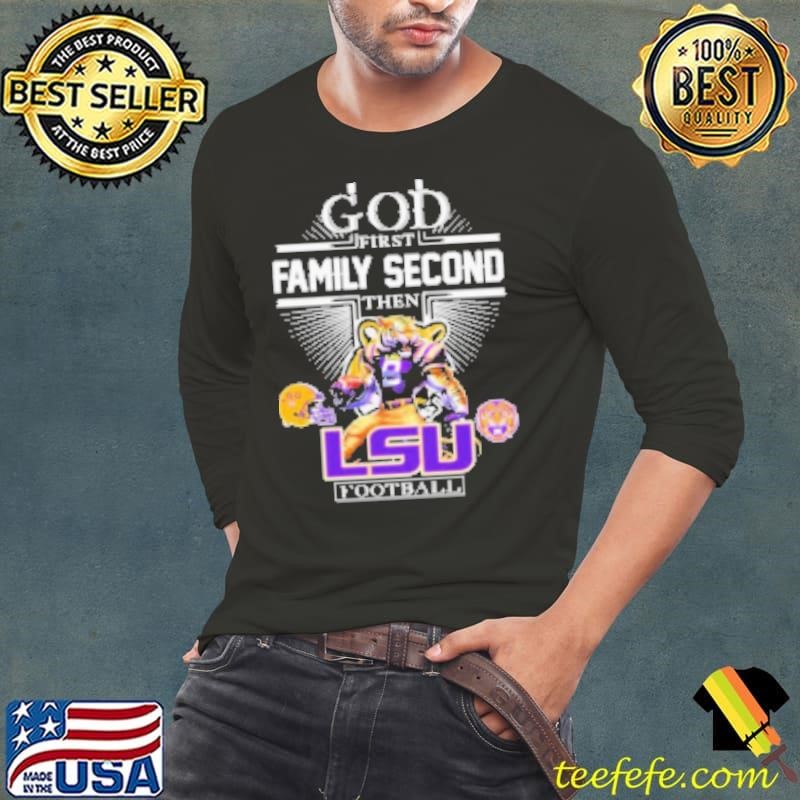 God First Family Second Then Lsu Tigers Football Mascot Helmet Shirt
