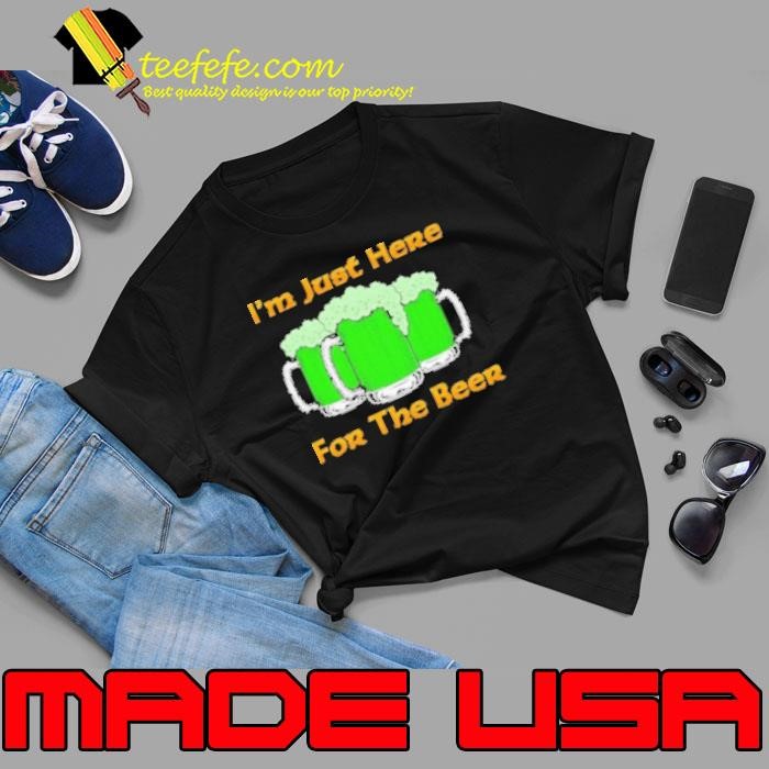 I'm Just Here For The Beer St Patrick's Day Unisex