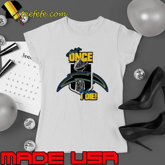 Just once before I die Los Angeles Chargers Ladies tee