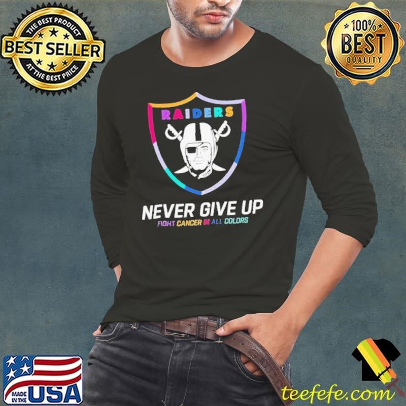 Las Vegas Raiders never give up fight cancer in all colors shirt