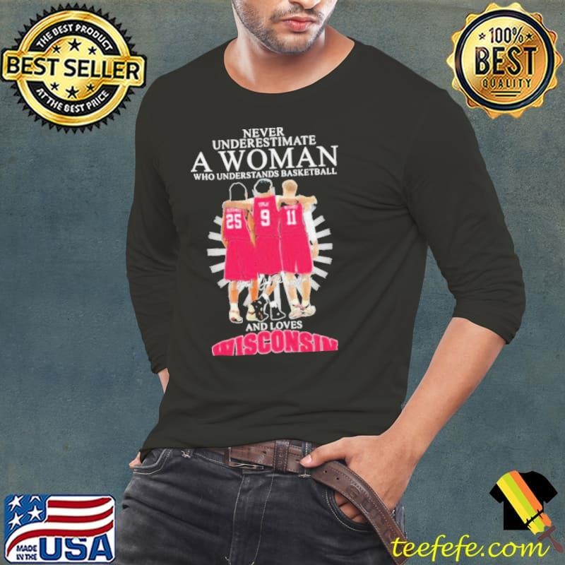 Never Underestimate A Woman Who Understands Basketball And Loves Wisconsin Badgers Signatures shirts