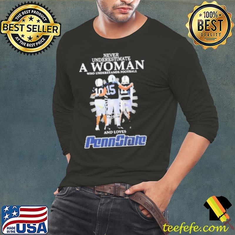 Never Underestimate A Woman Who Understands Football And Loves Penn State Nittany Lions Signatures Long Sleeve Tee