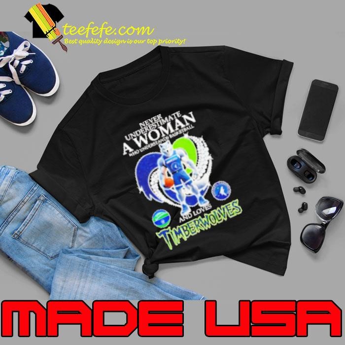 Never underestimate a woman who understands basketball and loves Timberwolves mascot Unisex