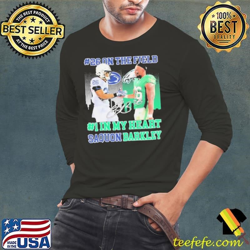 Saquon Barkley #26 On The Field #1 In My Heart Penn State Nittany Lions X Philadelphia Eagles Philly Signature  shirts