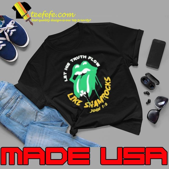 St. Patrick's Day Christian Let his truth flow like shamrocks John 7 8 Unisex