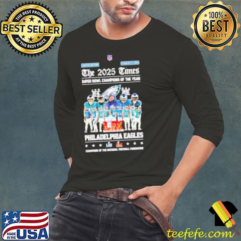 The 2025 Times Super Bowl Champions of the year Philadelphia Eagles shirt