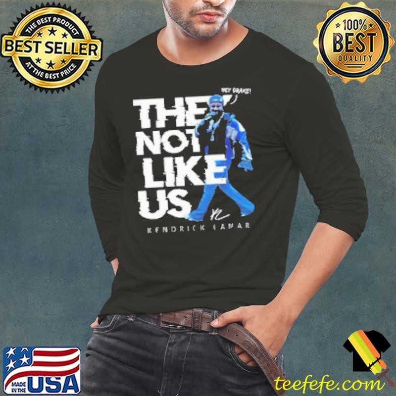 They Not Like Us Kendrick Lamar Hey Drake Super Bowl 2025 Long Sleeve Tee