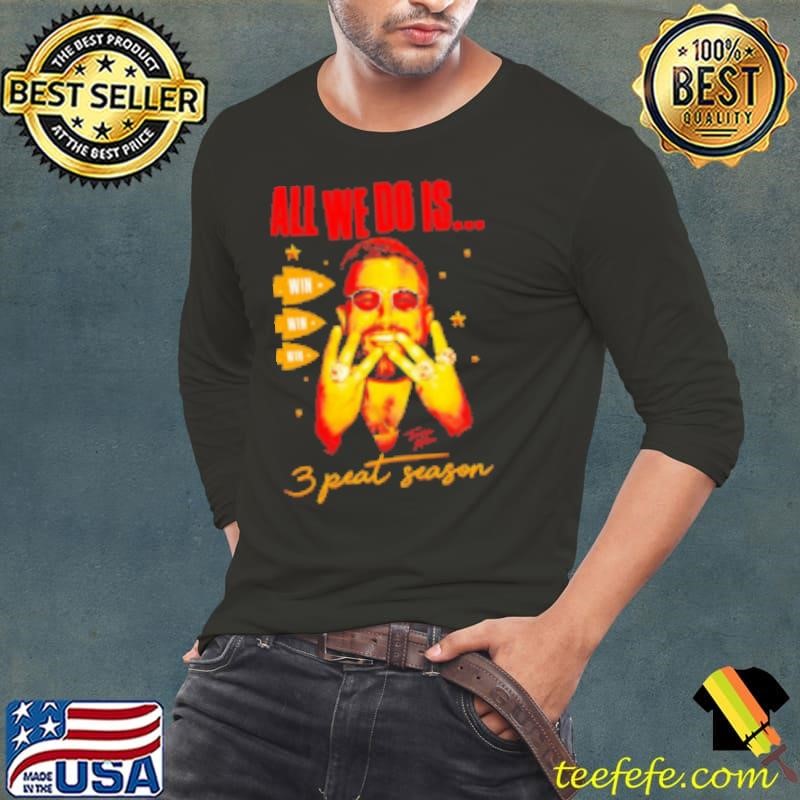 Travis Kelce all we do is win 3 peat season Long Sleeve Tee