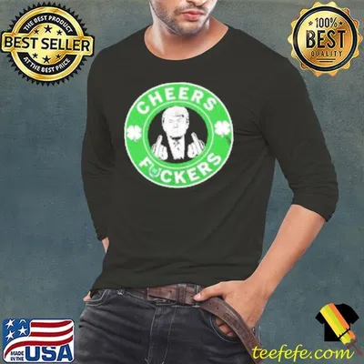 Trump middle finger cheers fuckers St Patricks day Shirt