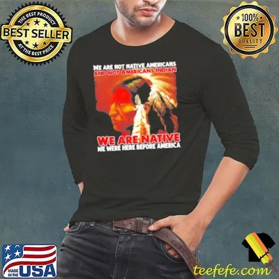 We are native we were here before America 2025 Shirt
