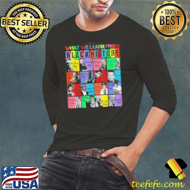 What we learn From Black History Leaders Month Shirt