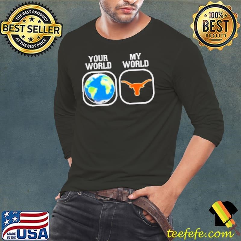 Your World My World Texas Longhorns Long Sleeve Tee