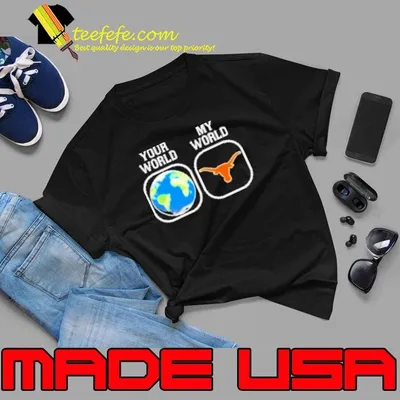 Your World My World Texas Longhorns Shirt