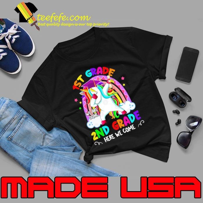 1st Grade We Are Done 2nd Grade Here We Come! Unicorn Unisex