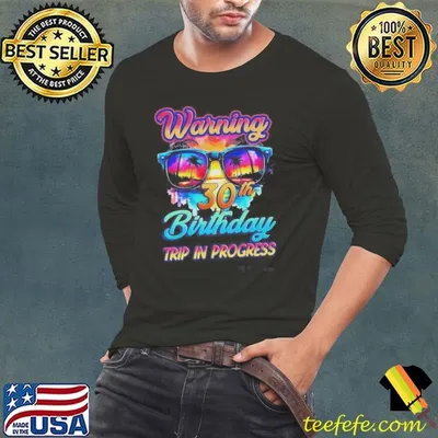 30 Years Old Warning 30th Birthday Trip In Progress Shirt