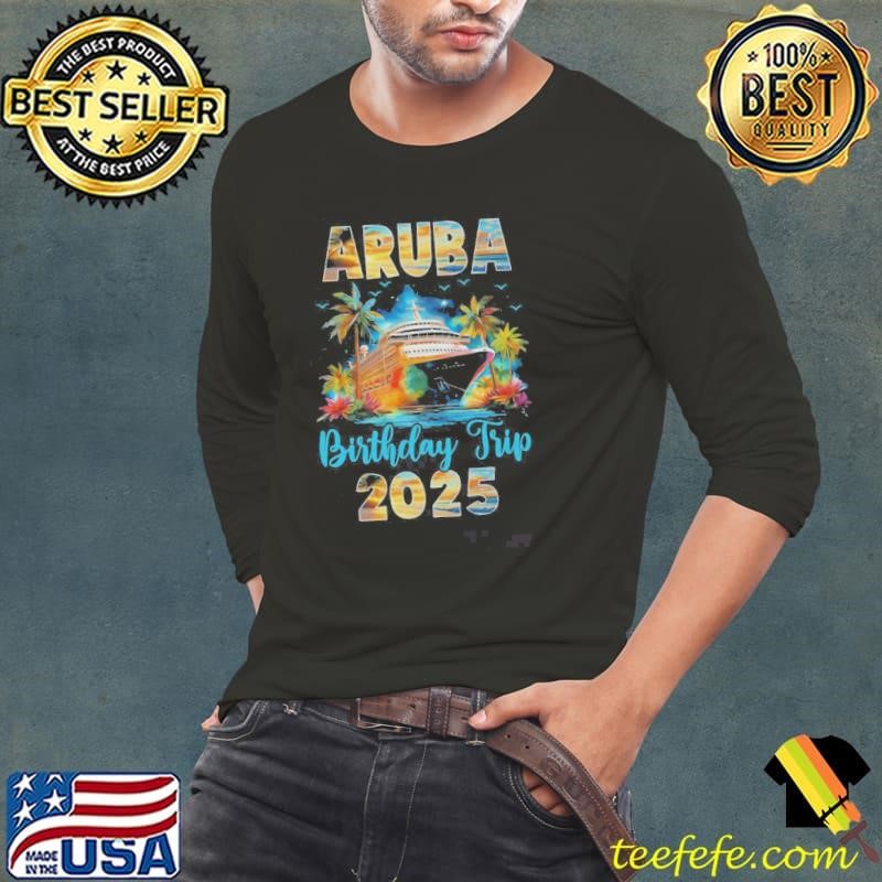 Aruba Birthday Trip 2025 Birthday Cruise Vacation Party Shirt