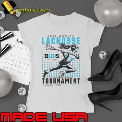 Big Ten 2025 Womens Lacrosse Tournament University Of Maryland Shirt