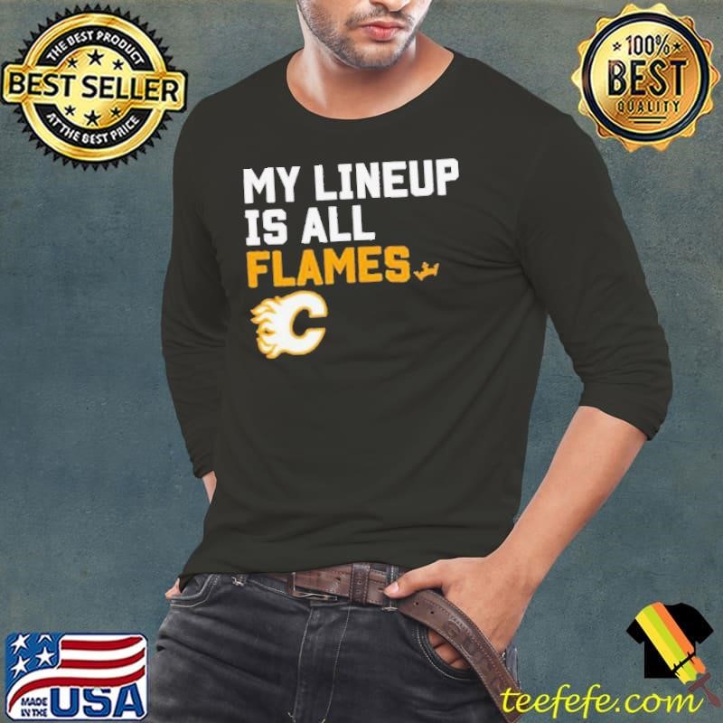Calgary Flames my lineup is all logo shirt
