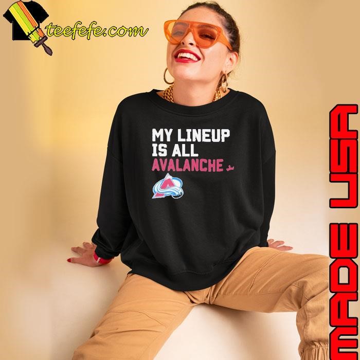 Colorado Avalanche my lineup is all logo Sweatshirt