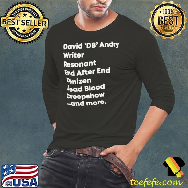 David DB Andry writer resonant end after end denizen dead blood creepshow and more shirt