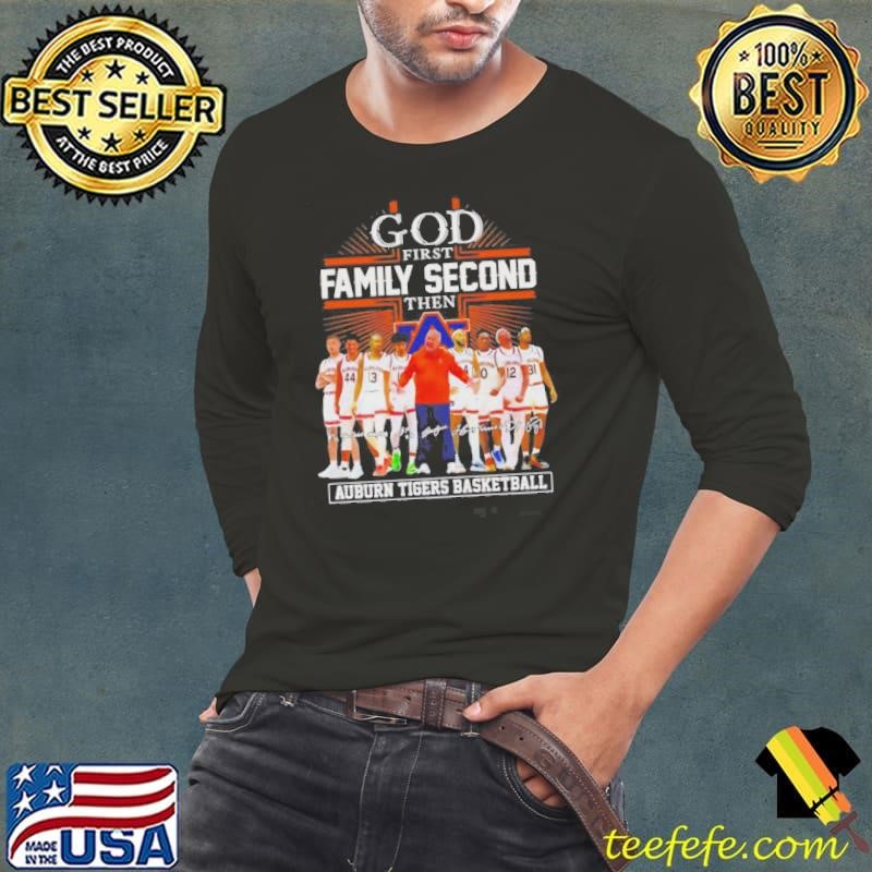 God First Family Second Then Auburn Tigers Basketball Coach And Players Shirt