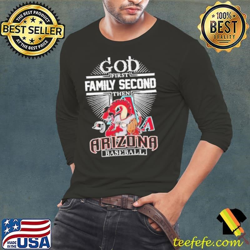 God first family second then Arizona Diamondbacks baseball Long Sleeve Tee