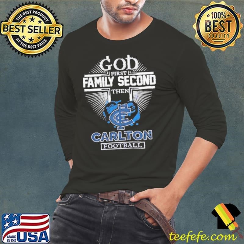 God first family second then Carlton football shirt