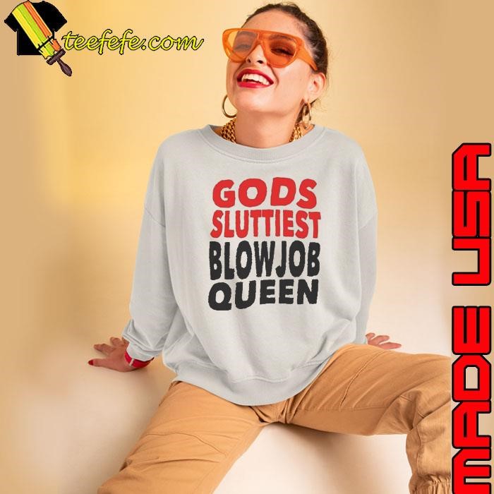 Gods Fluttiest Blowjob Queen Sweatshirt