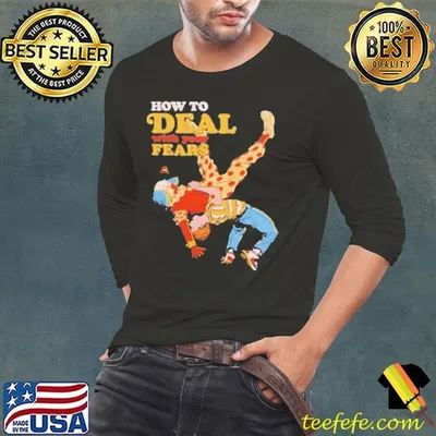 How to deal with your fears clown shirt
